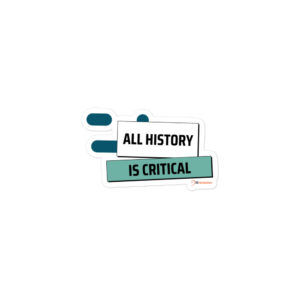All History is Critical Blue- Bubble-free stickers